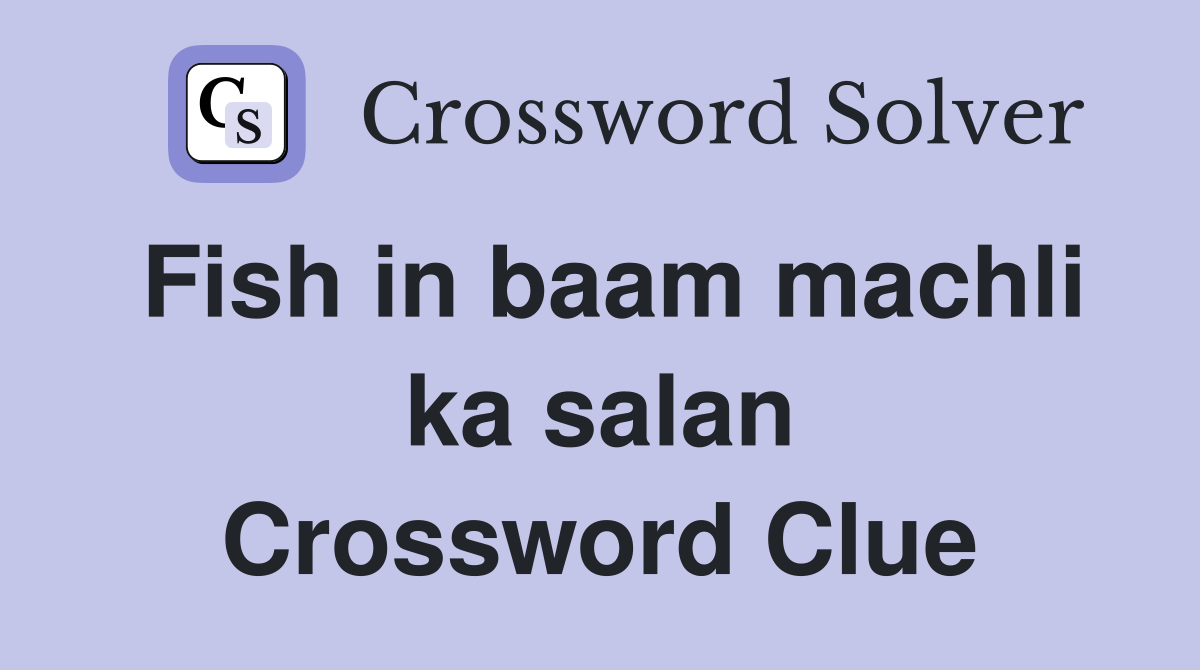 Fish in baam machli ka salan Crossword Clue Answers Crossword Solver